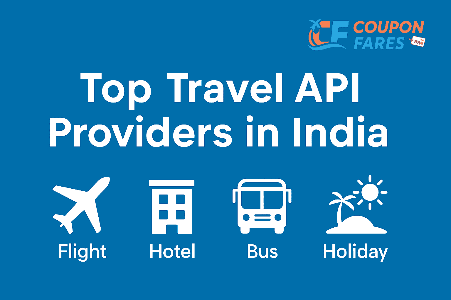 Top Travel API Providers in India | Flight, Hotel & Bus APIs - CouponFares

